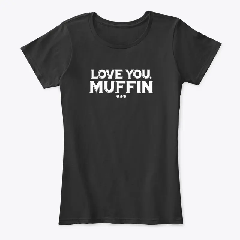 Love You Muffin/Dumb Bit Combo T-Shirt