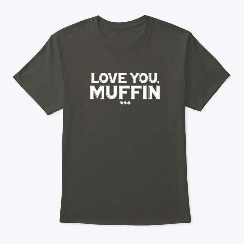 Love You Muffin/Dumb Bit Combo T-Shirt