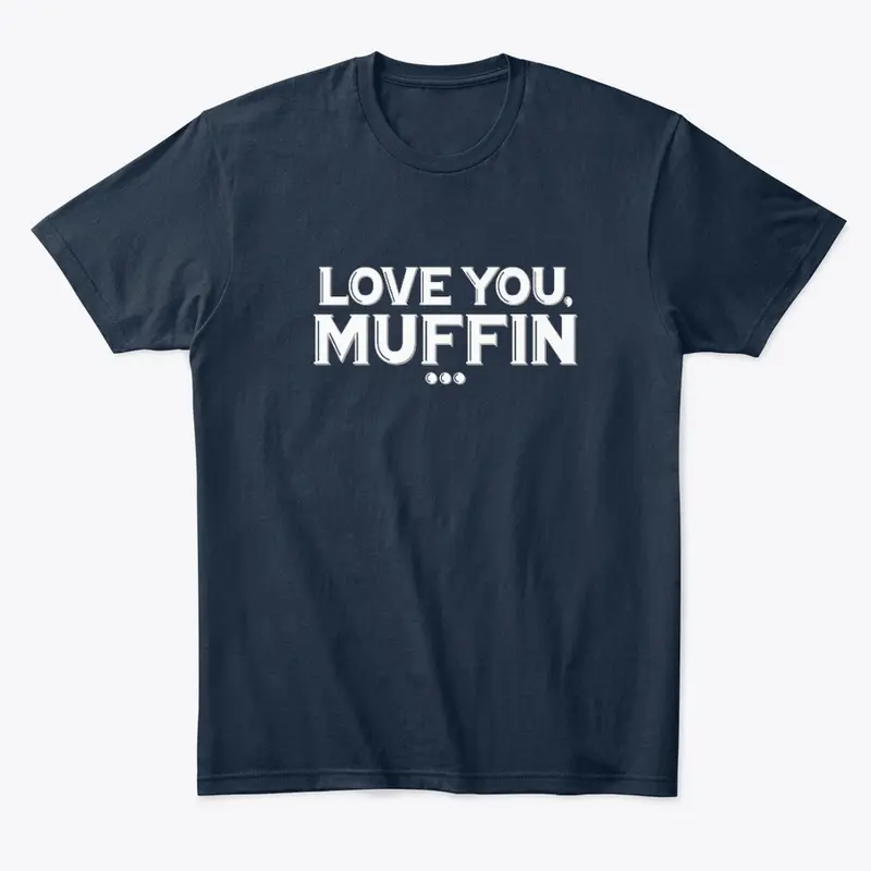 Love You Muffin/Dumb Bit Combo T-Shirt