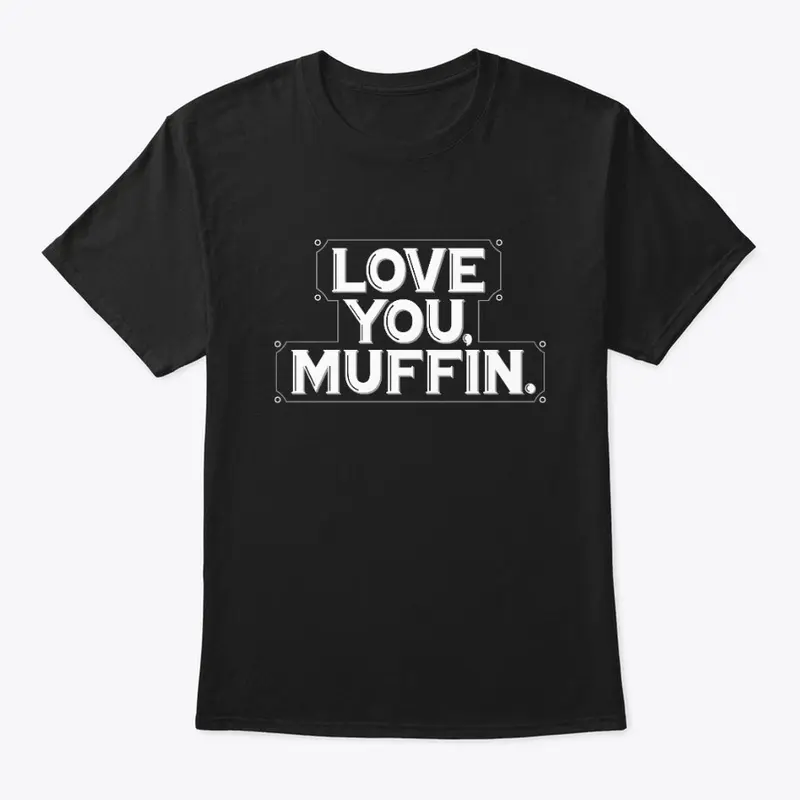 Love You Muffin Shirts (Version 2)